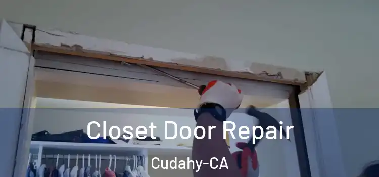  Closet Door Repair Cudahy-CA