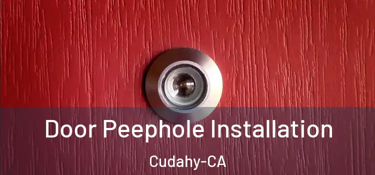  Door Peephole Installation Cudahy-CA