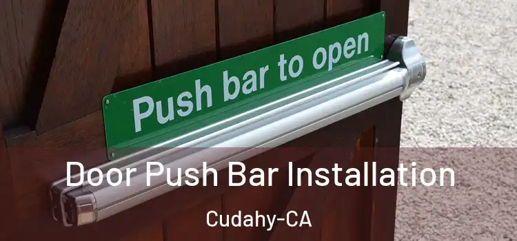  Door Push Bar Installation Cudahy-CA