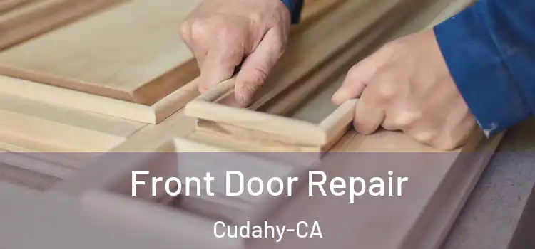  Front Door Repair Cudahy-CA