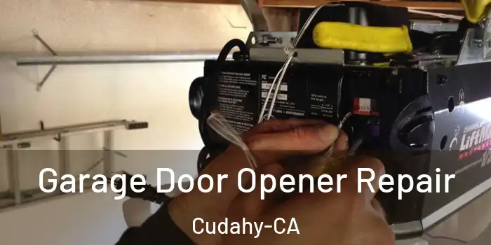  Garage Door Opener Repair Cudahy-CA