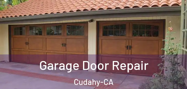  Garage Door Repair Cudahy-CA