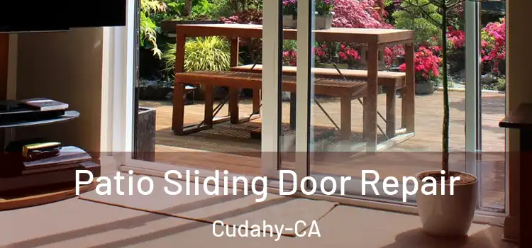  Patio Sliding Door Repair Cudahy-CA