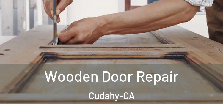 Wooden Door Repair Cudahy-CA